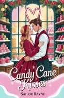 Candy Cane Kisses: A cozy holiday romance B0G3PWF55J Book Cover