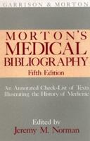 Morton's Medical Bibliography: An Annotated Check-List of Texts Illustrating the History of Medicine (Garrison and Morton) 0859678970 Book Cover