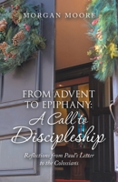 From Advent to Epiphany: A Call to Discipleship: Reflections from Paul's Letter to the Colossians 1664278400 Book Cover