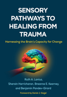 Sensory Pathways to Healing from Trauma: Harnessing the Brain's Capacity for Change 1462558208 Book Cover