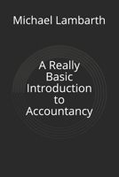 A Really Basic Introduction to Accountancy 1543163564 Book Cover