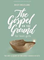 The Gospel on the Ground - Teen Girls' Bible Study Book: A Study of Acts 1087760704 Book Cover