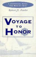 Voyage to Honor: A Historical Novel : The War of 1812 0811709132 Book Cover