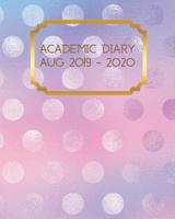 Academic Diary Aug 2019-2020: 8x10 day to a page academic year diary, hourly appointments and space for notes on each page. Perfect for teachers, students and small business owners. Lilac, blue and pi 1074688813 Book Cover