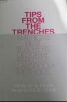 Tips from the Trenches: America's Best Teachers Describe Effective Classroom Methods 1566760542 Book Cover