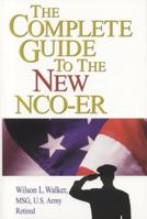 The Complete Guide to the New NCO-ER: How to Receive and Write an Excellent Report 0942710983 Book Cover