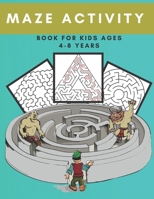 Mazes for Kids Ages 4-8: The Maze Activity Workbook for Children/ Maze Books: Games, Puzzles, and Problem-Solving for Kids 4-6, 6-8 (Maze for Kids Workbook Game). B088NXZBWF Book Cover