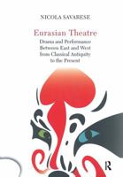Eurasian Theatre: Drama and Performance Between East and West from Classical Antiquity to the Present (Routledge Icarus) 1032917997 Book Cover