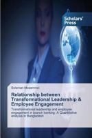 Relationship Between Transformational Leadership & Employee Engagement 3639862422 Book Cover