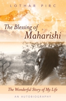 The Blessing of Maharishi: The Wonderful Story of My Life 1421836807 Book Cover