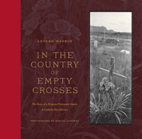 In the Country of Empty Crosses: The Story of a Hispano Protestant Family in Catholic New Mexico 1595341315 Book Cover