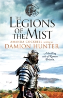 The Legions of the Mist: A gripping novel of Roman adventure: A thrilling tale of Roman Britain 1788638077 Book Cover