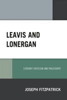Leavis and Lonergan: Literary Criticism and Philosophy 0761871373 Book Cover