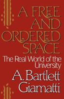 Free and Ordered Space: The Real World of the University 0393306712 Book Cover