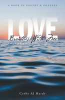 Love Breathes With Me III: A Book of Poetry & Prayers 1038362083 Book Cover