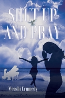 Shut Up and Pray 109805993X Book Cover