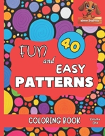 FUN and EASY PATTERNS: Simple Pattern Coloring Book for Kids, Adults, Seniors, 40 Large Print Designs B0CNRJYMQQ Book Cover