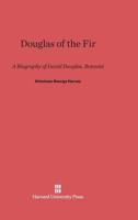 Douglas of the Fir,: A Biography of David Douglas, Botanist 067418744X Book Cover