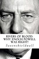 Rivers of Blood: Why Enoch Powell Was Right! 1505222672 Book Cover