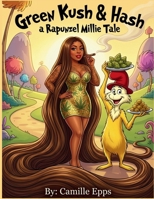 Green Kush & Hash: A Rapunzel Millie Tale B0GTRDWLT3 Book Cover