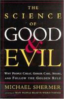 The Science of Good and Evil: Why People Cheat, Gossip, Care, Share, and Follow the Golden Rule