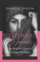 Mysterious Woman: Unveiling the Power of Feminine Mystique B0DVFZ9SX1 Book Cover
