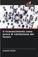 Il riconoscimento come prova di valutazione del lavoro 6205917025 Book Cover