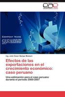 Efectos de las exportaciones en el crecimiento económico: caso peruano: Una estimación para el caso peruano durante el periodo 2000-2007 3848454432 Book Cover