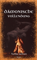 Dämonische Vollendung (German Edition) 3752607904 Book Cover