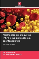 Fibrina rica em plaquetas (PRF) e sua aplicação em odontopediatria (Portuguese Edition) 6208367859 Book Cover
