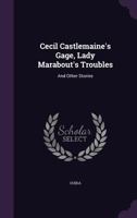 Cecil Castlemaine's Gage, Lady Marabout's Troubles, and Other Stories 1515091619 Book Cover