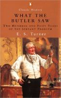 What the Butler Saw: Two Hundred and Fifty Years of the Servant Problem 0141390832 Book Cover