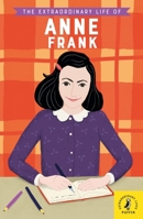 The Extraordinary Life of Anne Frank 0241372704 Book Cover