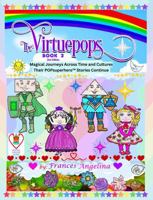 The Virtuepops BOOK 2 Magical Journeys Across Time and Cultures: Their POPsuperhero Stories Continue (Virtuepops 3-Book Series) 1972435019 Book Cover