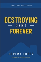 Destroying Debt Forever B0C12552KB Book Cover