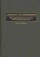 Unions at the Crossroads: Strategic Membership, Financial, and Political Perspectives 1567201296 Book Cover