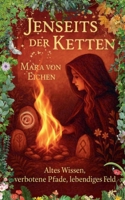 Jenseits der Ketten: Altes Wissen, verbotene Pfade, lebendiges Feld (German Edition) 3769353013 Book Cover