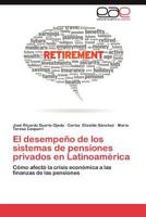 El desempeño de los sistemas de pensiones privados en Latinoamérica: Cómo afectó la crisis económica a las finanzas de las pensiones 3659033022 Book Cover