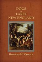 Dogs in Early New England: Colonial Canines 1633916316 Book Cover