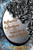 Refracted Reflections: Twisted Tales of Duality & Deception B0B7CGL6CH Book Cover