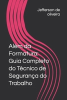 Além da Formatura: Guia Completo do Técnico de Segurança do Trabalho B0CPXQYNYP Book Cover