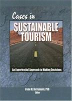 Cases in Sustainable Tourism: An Experiential Approach to Making Decisions 0789027658 Book Cover