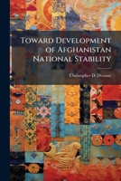 Toward Development of Afghanistan National Stability 1025127587 Book Cover