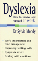 Dyslexia: How to Survive and Succeed at Work 009190708X Book Cover