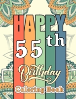 Happy 55th Birthday Coloring Book: Funny 55th Birthday Adult Coloring Activity Book for Seniors - 55th Birthday Gifts for Mom, Dad, Sister, Birthday Present for 55 Years Old Woman and Man B094TKTF98 Book Cover