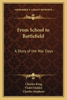 From School to Battle-field: A Story of the War Days 1517732220 Book Cover