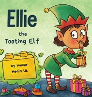 Ellie the Tooting Elf: A Story About an Elf Who Toots (Farts) 1953399010 Book Cover