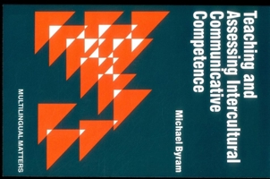 Teaching and Assessing Intercultural Communicative Competence (Multilingual Matters) 185359377X Book Cover