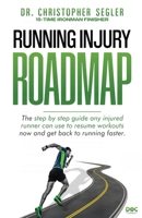 Running Injury Roadmap: The step by step guide any injured runner can use to resume workouts now and get back to running faster 0996522697 Book Cover