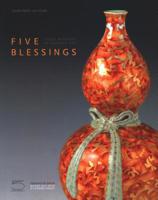 Five Blessings: Coded Messages in Chinese Art 8874395574 Book Cover